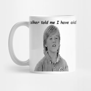 Walker told me I have aids Mug